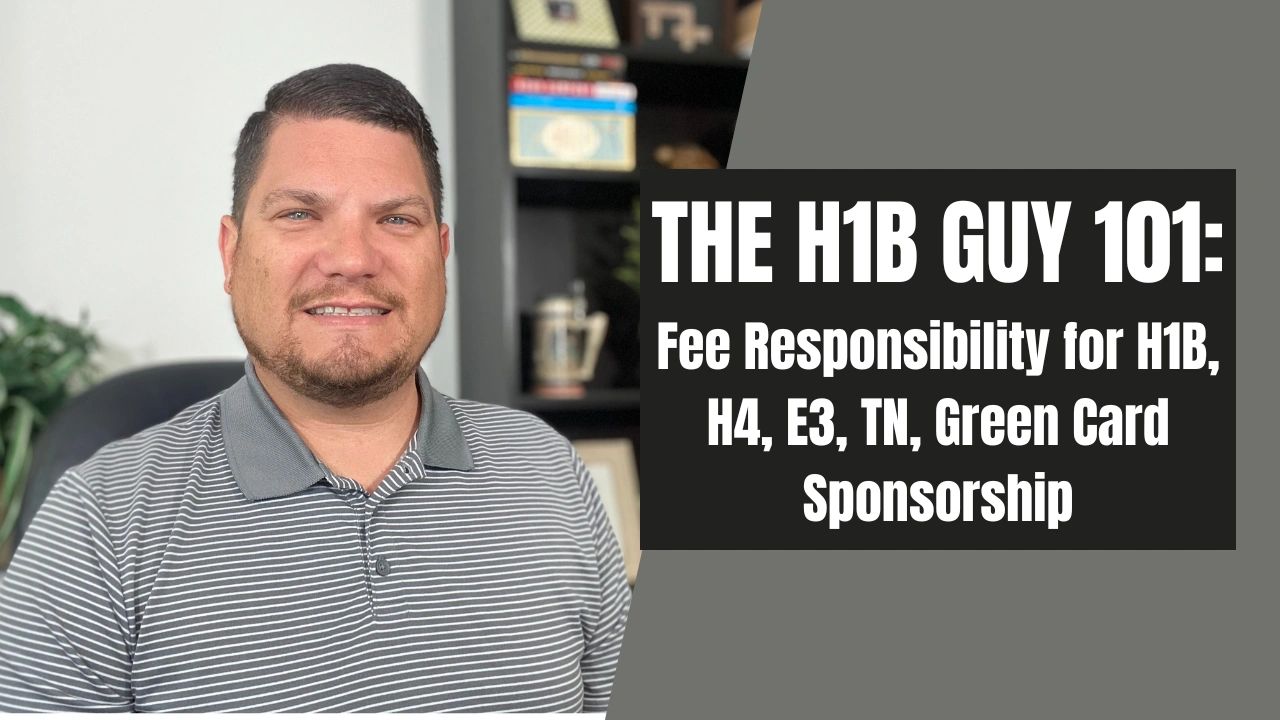 The H1b Guy 101 Fee Responsibility For H1b H4 E3 Tn Green Ca